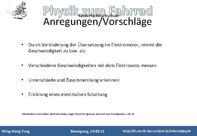 Physik zum Fahrrad - Kinderfachhochschule - Anregungen/Vorschläge • Durch Veränderung der Übersetzung im Elektromotor,