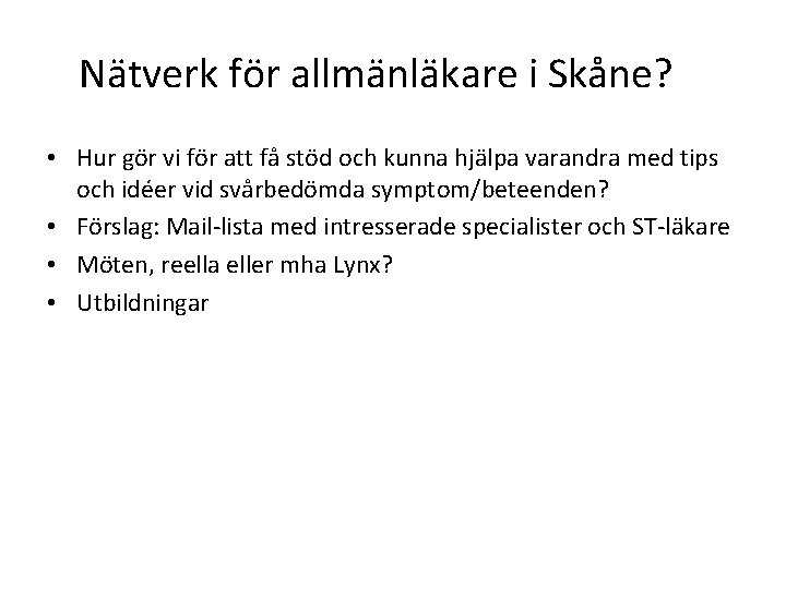 Nätverk för allmänläkare i Skåne? • Hur gör vi för att få stöd och