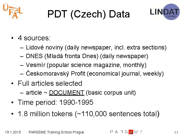 PDT (Czech) Data • 4 sources: – – Lidové noviny (daily newspaper, incl. extra