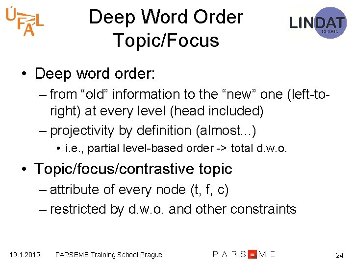Deep Word Order Topic/Focus • Deep word order: – from “old” information to the