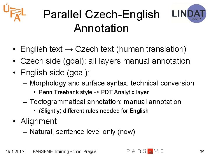 Parallel Czech-English Annotation • English text → Czech text (human translation) • Czech side