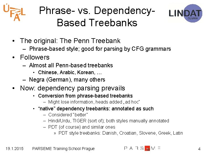 Phrase- vs. Dependency. Based Treebanks • The original: The Penn Treebank – Phrase-based style;