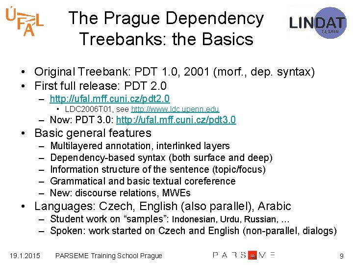 The Prague Dependency Treebanks: the Basics • Original Treebank: PDT 1. 0, 2001 (morf.
