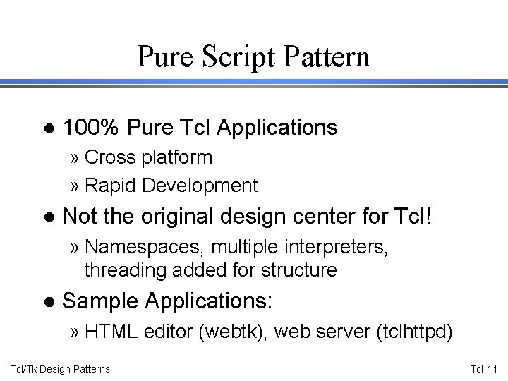 Pure Script Pattern l 100% Pure Tcl Applications » Cross platform » Rapid Development