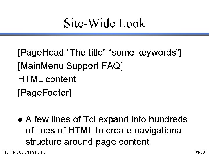 Site-Wide Look [Page. Head “The title” “some keywords”] [Main. Menu Support FAQ] HTML content