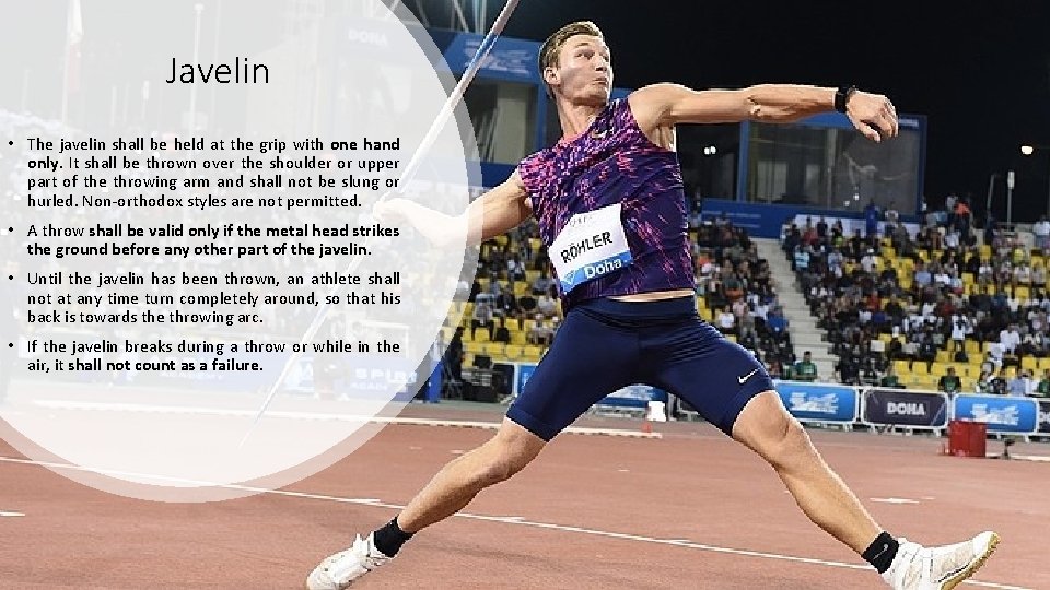 Javelin • The javelin shall be held at the grip with one hand only.