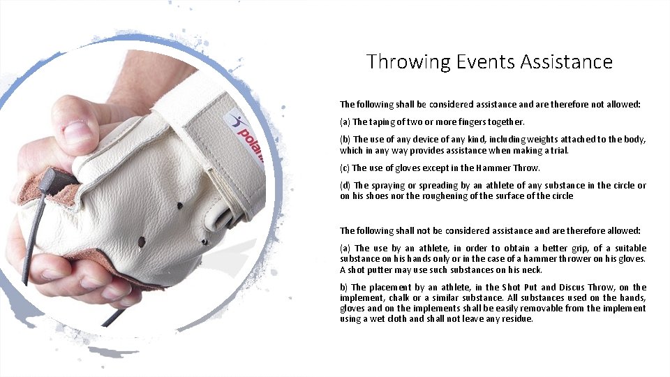 Throwing Events Assistance The following shall be considered assistance and are therefore not allowed: