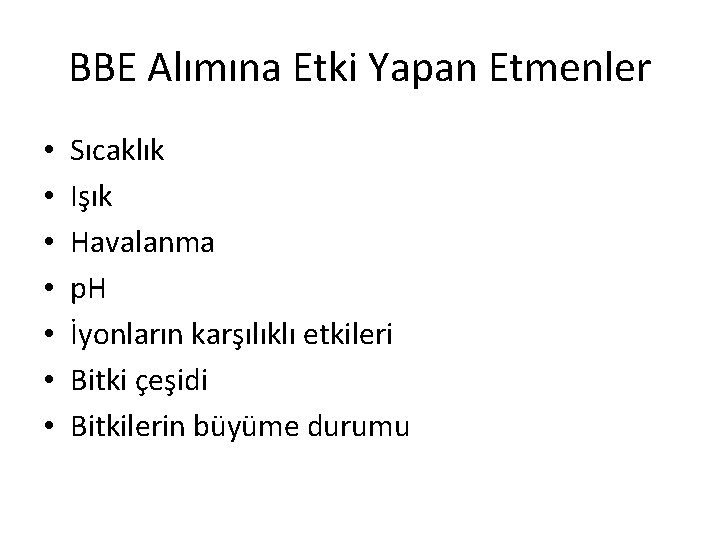 BBE Alımına Etki Yapan Etmenler • • Sıcaklık Işık Havalanma p. H İyonların karşılıklı