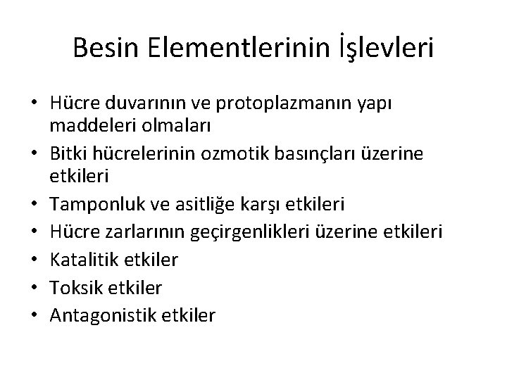 Besin Elementlerinin İşlevleri • Hücre duvarının ve protoplazmanın yapı maddeleri olmaları • Bitki hücrelerinin