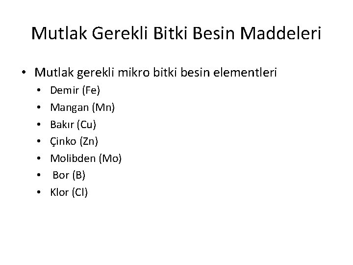 Mutlak Gerekli Bitki Besin Maddeleri • Mutlak gerekli mikro bitki besin elementleri • •