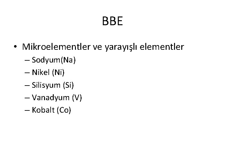 BBE • Mikroelementler ve yarayışlı elementler – Sodyum(Na) – Nikel (Ni) – Silisyum (Si)