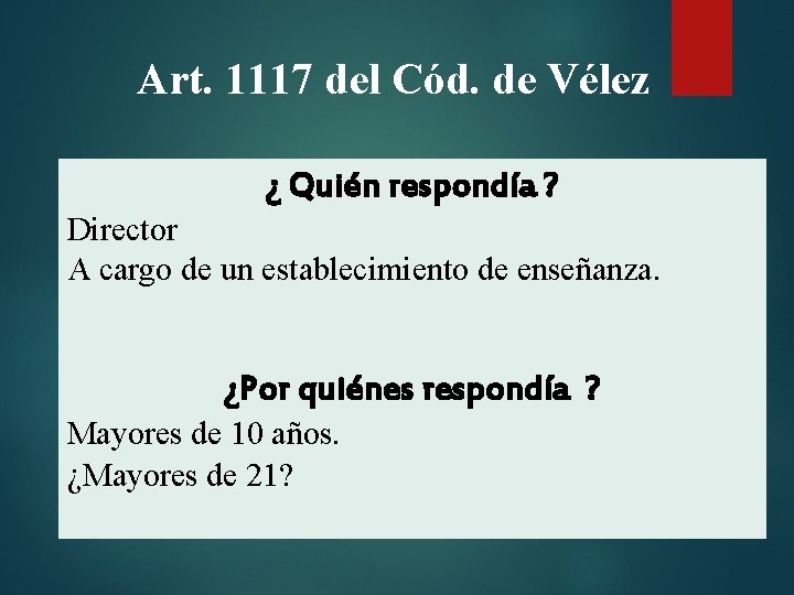 Art. 1117 del Cód. de Vélez ¿ Quién respondía ? Director A cargo de