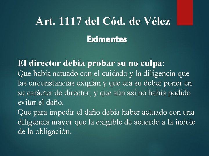 Art. 1117 del Cód. de Vélez Eximentes El director debía probar su no culpa: