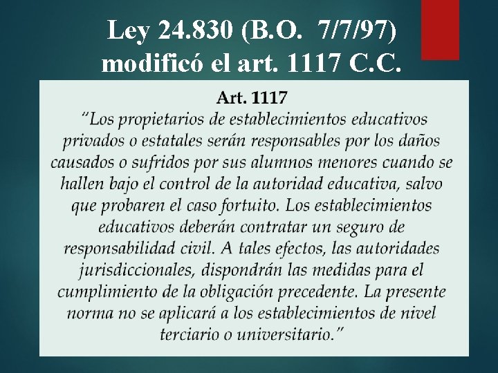 Ley 24. 830 (B. O. 7/7/97) modificó el art. 1117 C. C. 