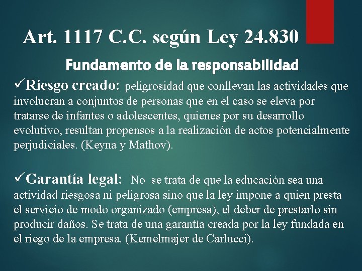 Art. 1117 C. C. según Ley 24. 830 Fundamento de la responsabilidad üRiesgo creado: