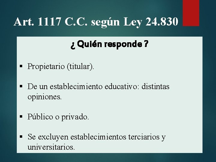 Art. 1117 C. C. según Ley 24. 830 ¿ Quién responde ? § Propietario