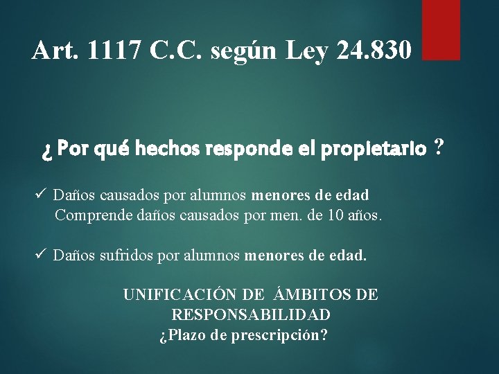 Art. 1117 C. C. según Ley 24. 830 ¿ Por qué hechos responde el