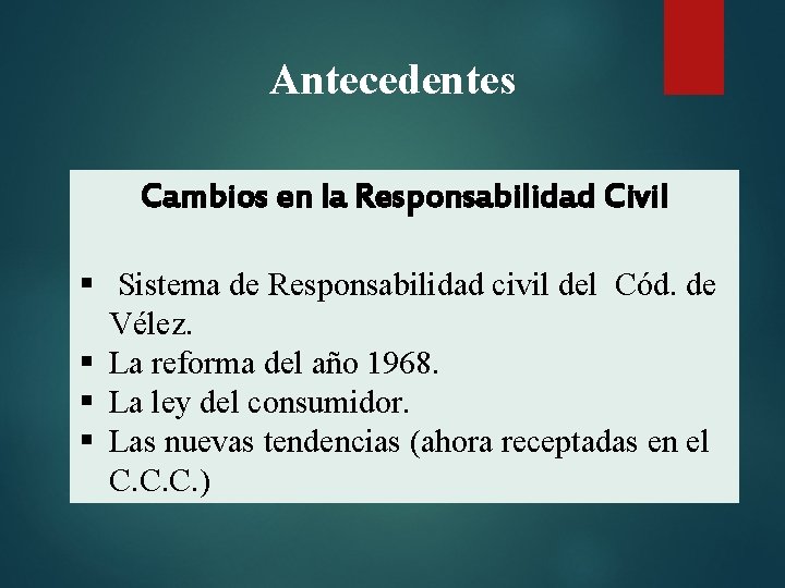 Antecedentes Cambios en la Responsabilidad Civil § Sistema de Responsabilidad civil del Cód. de
