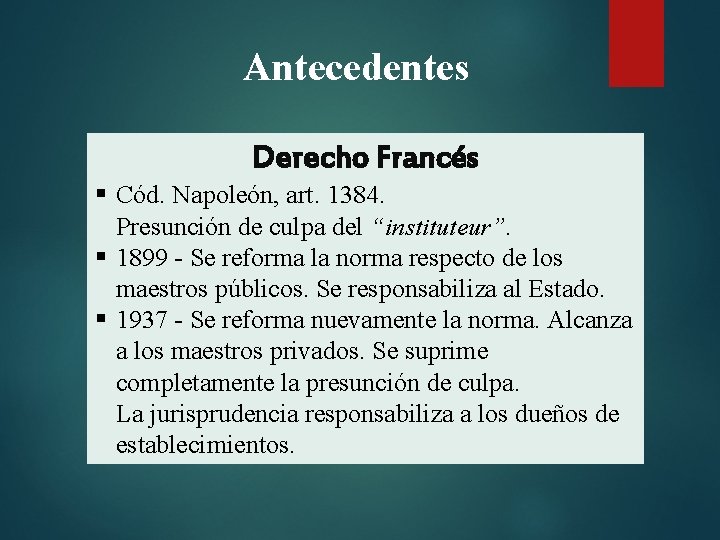 Antecedentes Derecho Francés § Cód. Napoleón, art. 1384. Presunción de culpa del “instituteur”. §