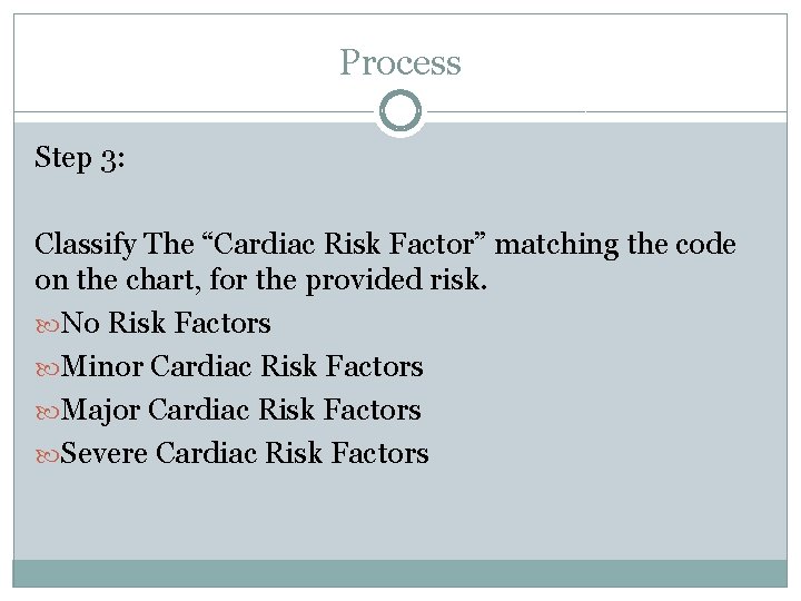 Process Step 3: Classify The “Cardiac Risk Factor” matching the code on the chart, Process Step 3: Classify The “Cardiac Risk Factor” matching the code on the chart,