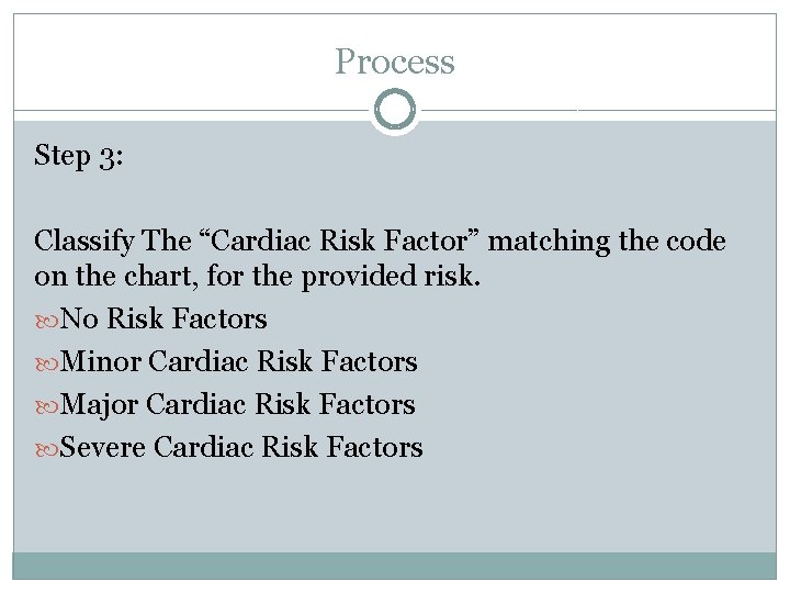 Process Step 3: Classify The “Cardiac Risk Factor” matching the code on the chart,