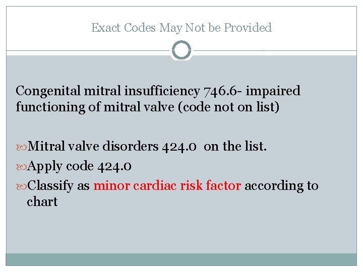 Exact Codes May Not be Provided Congenital mitral insufficiency 746. 6 - impaired functioning Exact Codes May Not be Provided Congenital mitral insufficiency 746. 6 - impaired functioning
