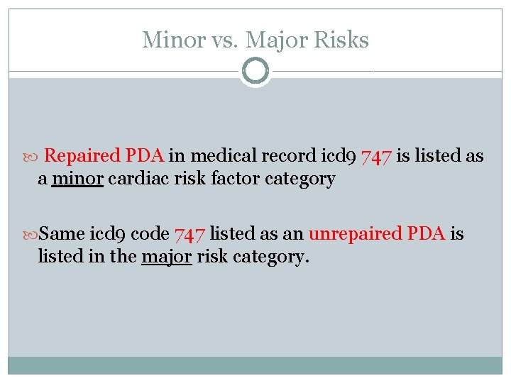 Minor vs. Major Risks Repaired PDA in medical record icd 9 747 is listed Minor vs. Major Risks Repaired PDA in medical record icd 9 747 is listed