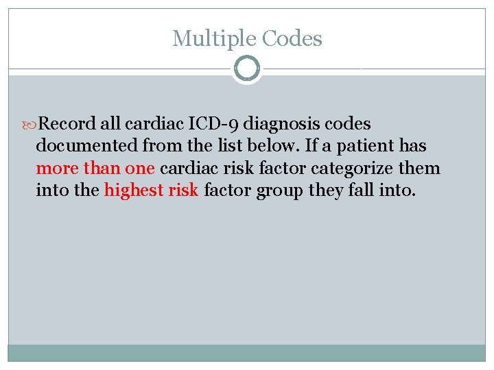 Multiple Codes Record all cardiac ICD-9 diagnosis codes documented from the list below. If