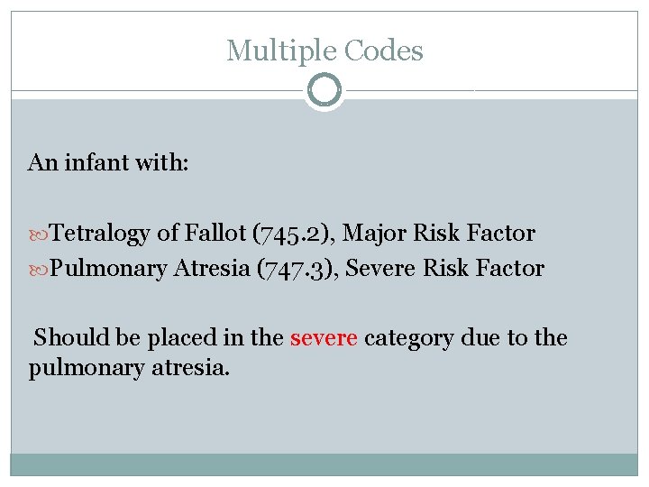 Multiple Codes An infant with: Tetralogy of Fallot (745. 2), Major Risk Factor Pulmonary