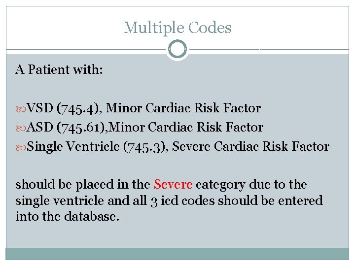 Multiple Codes A Patient with: VSD (745. 4), Minor Cardiac Risk Factor ASD (745.