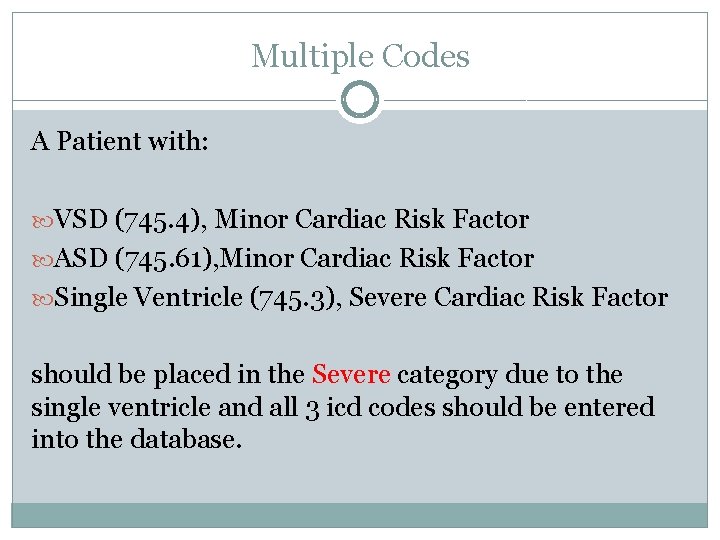 Multiple Codes A Patient with: VSD (745. 4), Minor Cardiac Risk Factor ASD (745. Multiple Codes A Patient with: VSD (745. 4), Minor Cardiac Risk Factor ASD (745.
