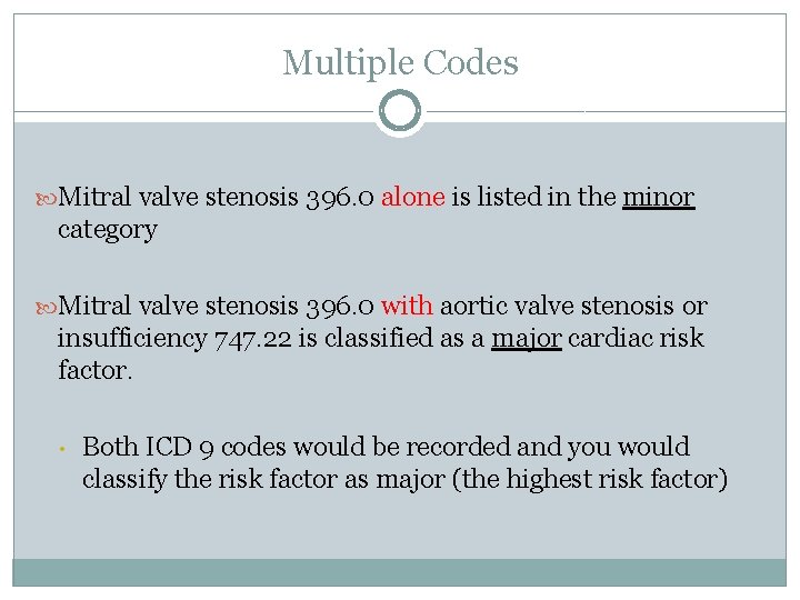 Multiple Codes Mitral valve stenosis 396. 0 alone is listed in the minor category