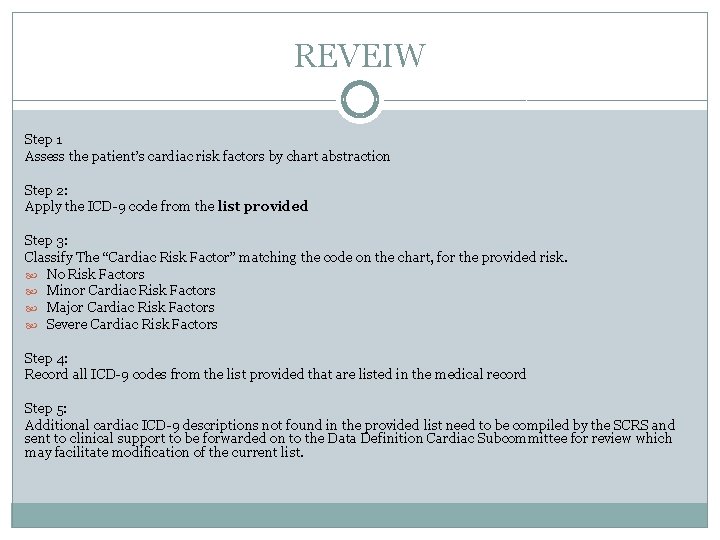 REVEIW Step 1 Assess the patient’s cardiac risk factors by chart abstraction Step 2: REVEIW Step 1 Assess the patient’s cardiac risk factors by chart abstraction Step 2:
