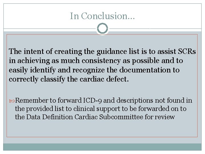 In Conclusion… The intent of creating the guidance list is to assist SCRs in