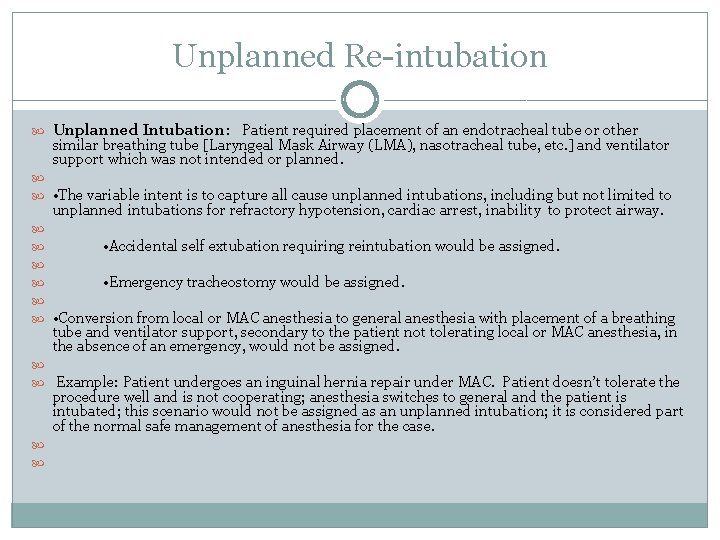 Unplanned Re-intubation Unplanned Intubation: Patient required placement of an endotracheal tube or other similar