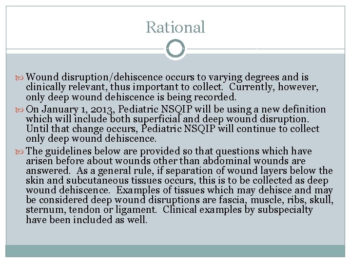 Rational Wound disruption/dehiscence occurs to varying degrees and is clinically relevant, thus important to