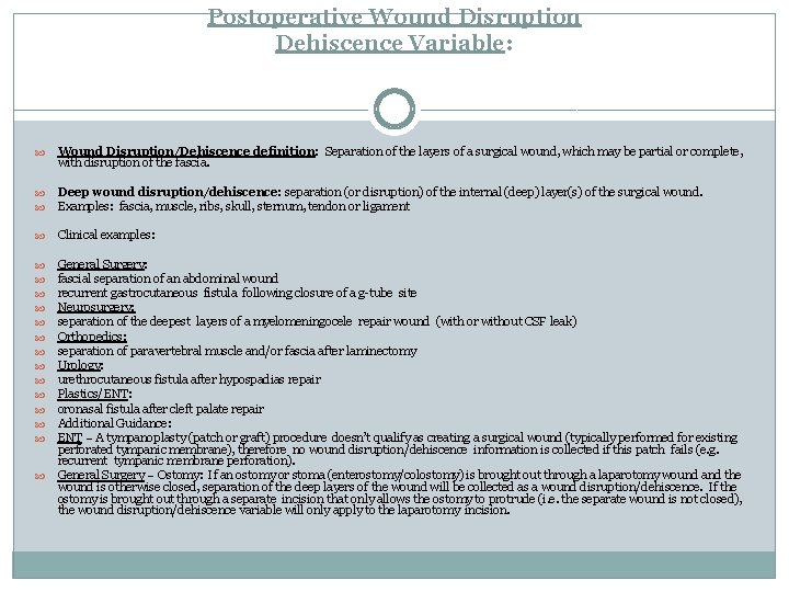 Postoperative Wound Disruption Dehiscence Variable: Wound Disruption/Dehiscence definition: Separation of the layers of a