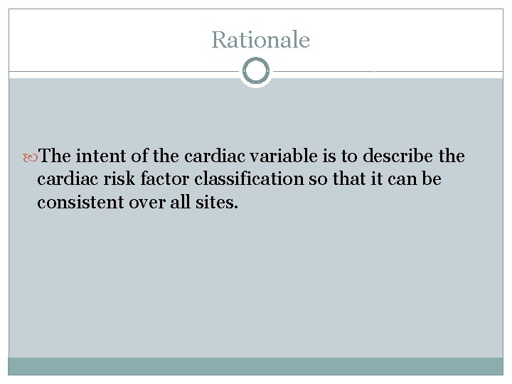 Rationale The intent of the cardiac variable is to describe the cardiac risk factor
