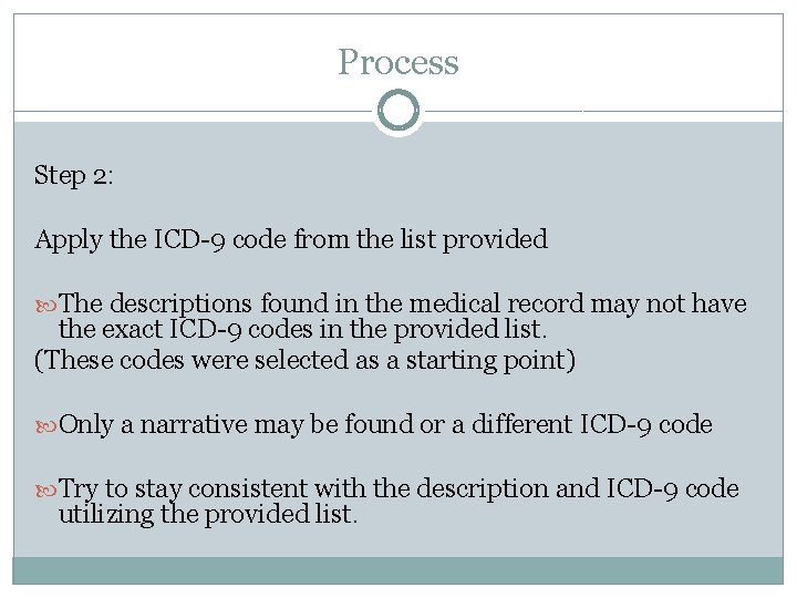 Process Step 2: Apply the ICD-9 code from the list provided The descriptions found