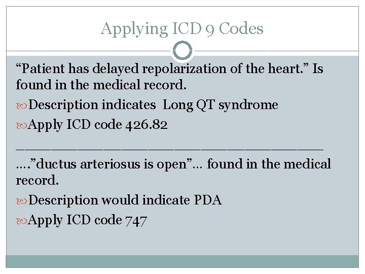 Applying ICD 9 Codes “Patient has delayed repolarization of the heart. ” Is found