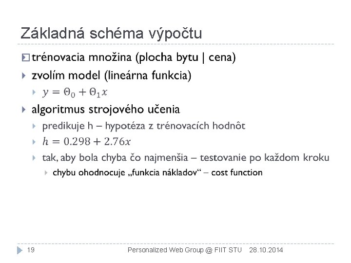 Základná schéma výpočtu � 19 Personalized Web Group @ FIIT STU 28. 10. 2014