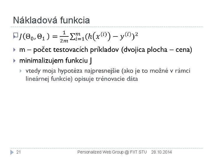 Nákladová funkcia � 21 Personalized Web Group @ FIIT STU 28. 10. 2014 