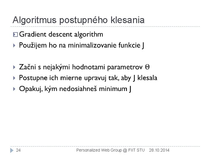 Algoritmus postupného klesania � 24 Personalized Web Group @ FIIT STU 28. 10. 2014