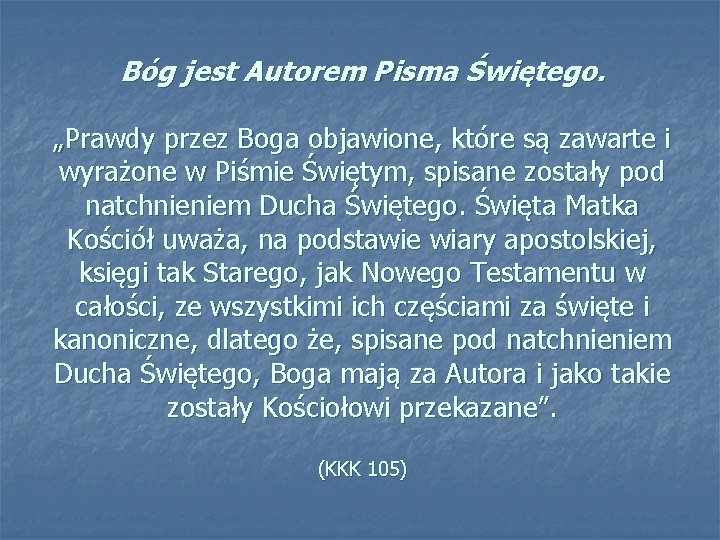 Bóg jest Autorem Pisma Świętego. „Prawdy przez Boga objawione, które są zawarte i wyrażone