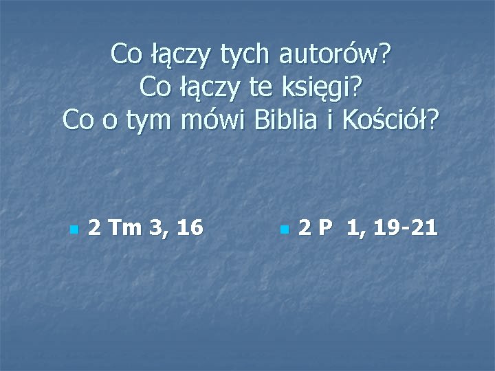 Co łączy tych autorów? Co łączy te księgi? Co o tym mówi Biblia i