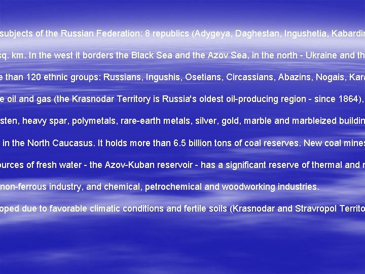 subjects of the Russian Federation: 8 republics (Adygeya, Daghestan, Ingushetia, Kabardin sq. km. In