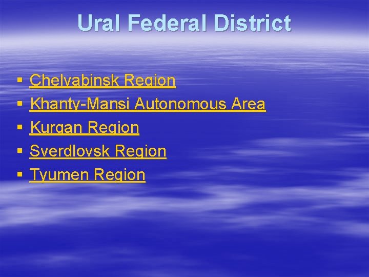 Ural Federal District § § § Chelyabinsk Region Khanty-Mansi Autonomous Area Kurgan Region Sverdlovsk