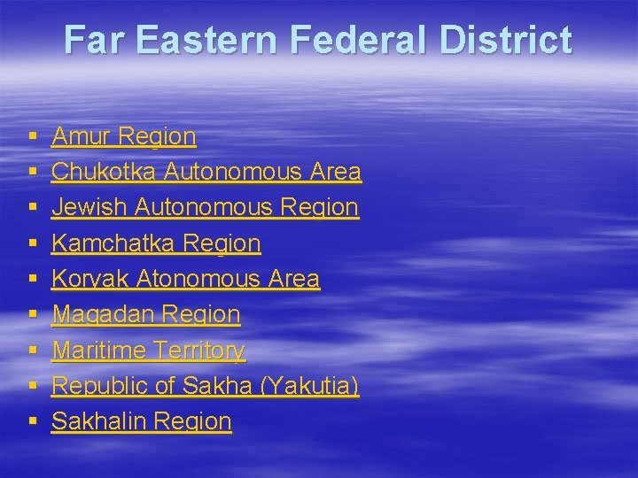 Far Eastern Federal District § § § § § Amur Region Chukotka Autonomous Area
