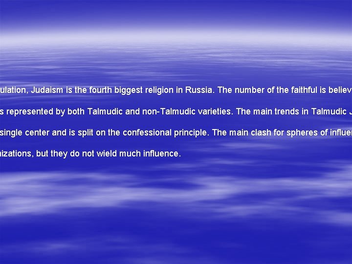 ulation, Judaism is the fourth biggest religion in Russia. The number of the faithful