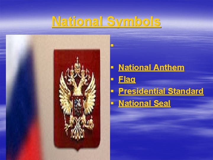 National Symbols § § § National Anthem Flag Presidential Standard National Seal 